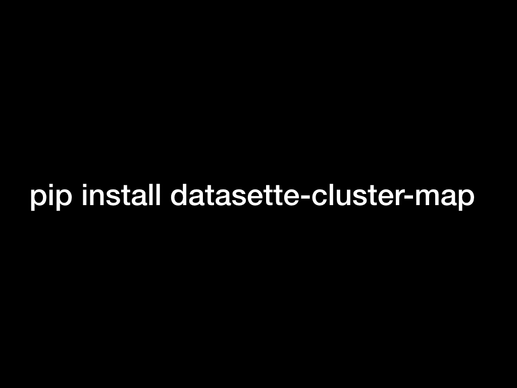 pip install datasette-cluster-map