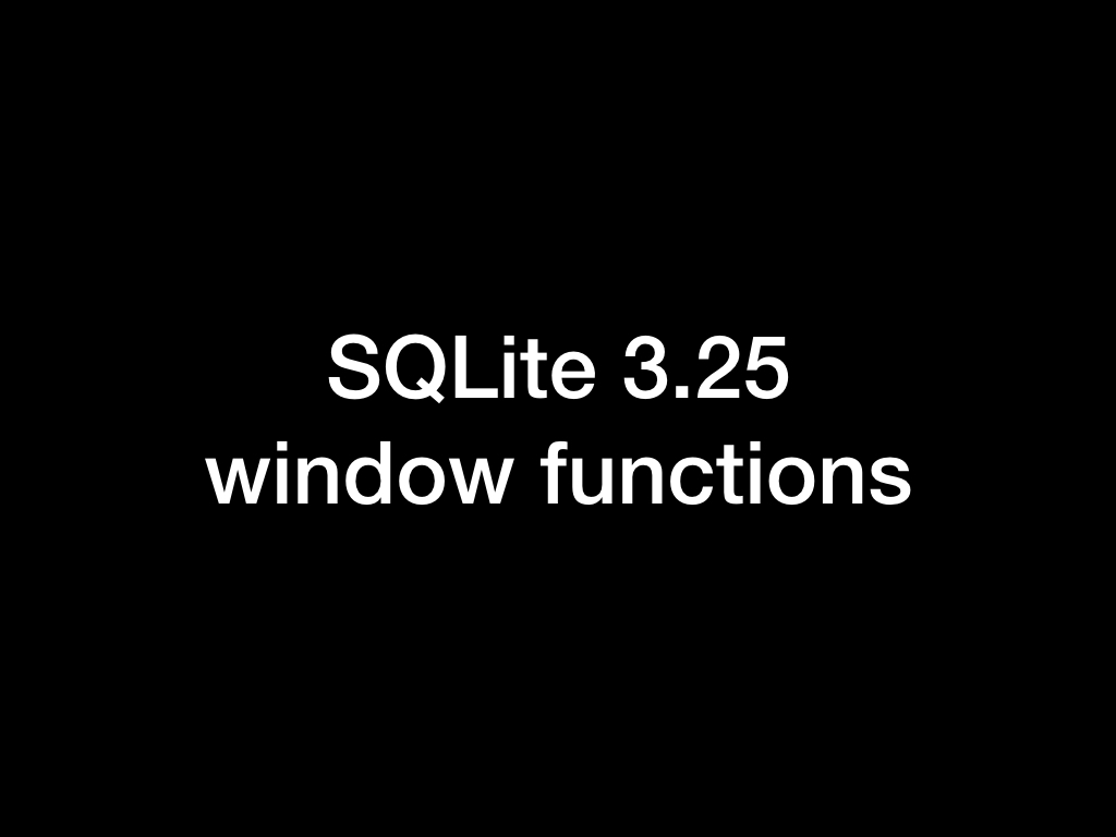 SQLite 3.25 window functions