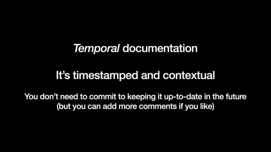 Temporal documentation. It's timestamped and contextual. You don't need to commit to keeping it up-to-date in the future (but you can add more comments if you like)