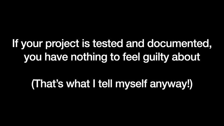 If your project is tested and documented, you have nothing to feel guilty about. That's what I tell myself anyway!