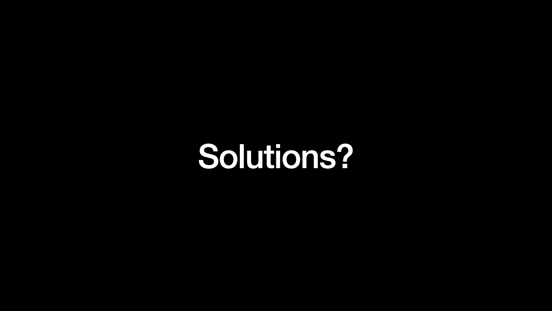 Solutions?