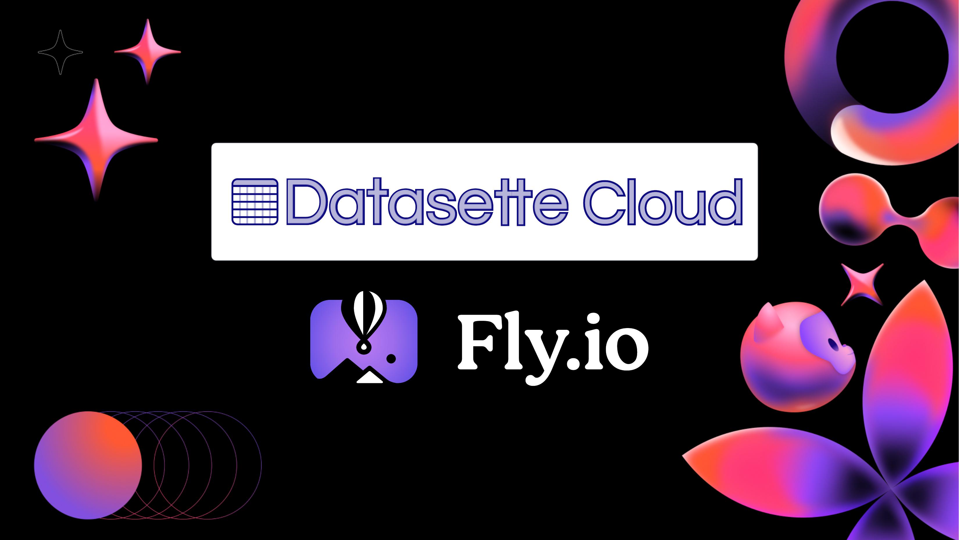 Datasette Cloud  Fly.io
