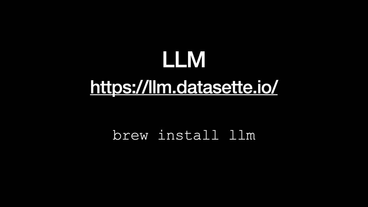LLM  https://llm.datasette.io/  brew install 1lm
