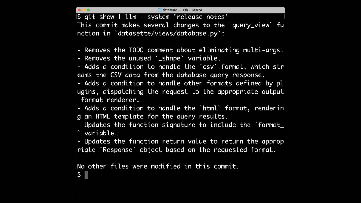 The following command running in a terminal:  git show | llm --system 'release notes'  This commit makes several changes to the “query_view™ function in `datasette/views/database.py`:  - Removes the TODO comment about eliminating multi-args. - Removes the unused `_shape` variable. - Adds a condition to handle the `csv` format, which streams the CSV data from the database query response. - Adds a condition to handle other formats defined by plugins, dispatching the request to the appropriate output format renderer. - Adds a condition to handle the `html` format, rendering an HTML template for the query results. - Updates the function signature to include the `format_` variable. - Updates the function return value to return the appropriate `Response` object based on the requested format.  No other files were modified in this commit.