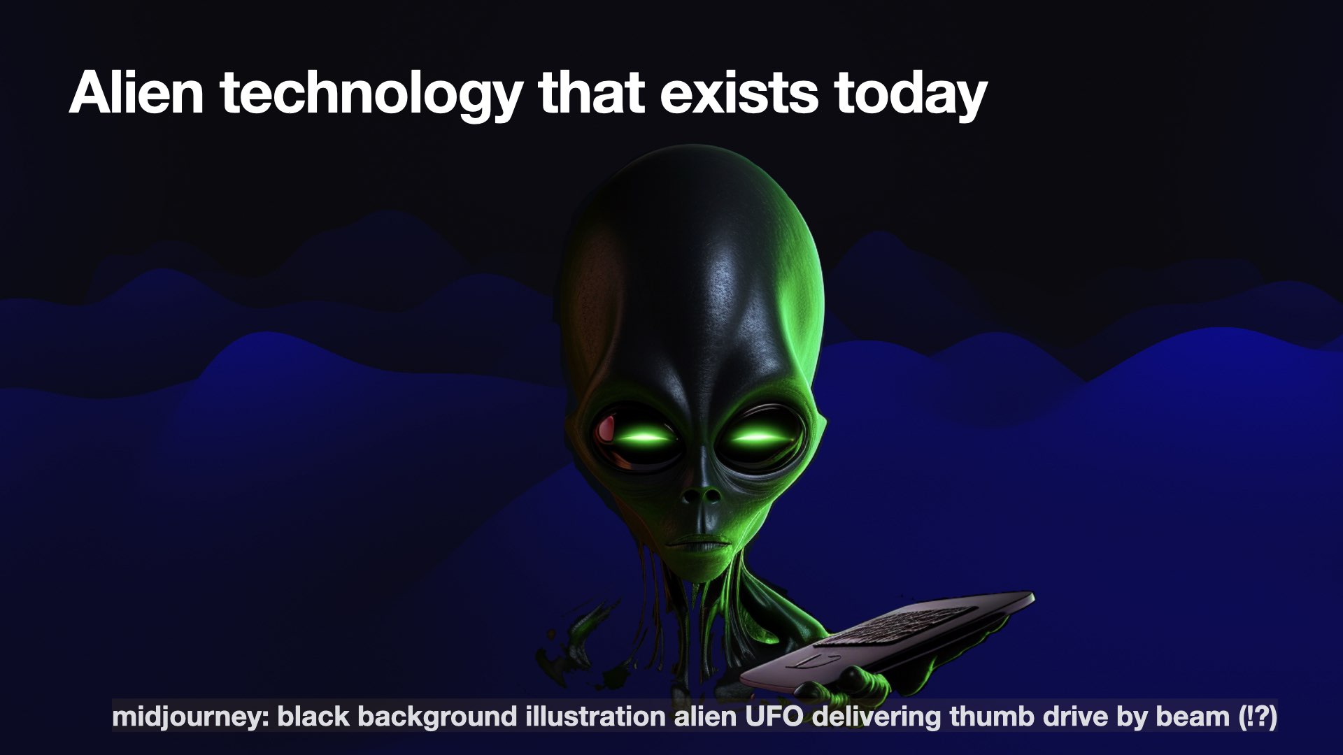 Alien technology that exists today  An image of an alien holding what loops a bit like a laptop or a tablet.  midjourney: black background illustration alien UFO delivering thumb drive by beam (!?)