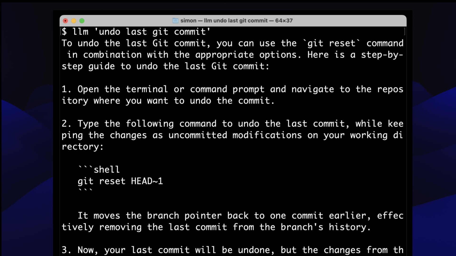 $ 1lm 'undo last git commit’  To undo the last Git commit, you can use the "git reset" command in combination with the appropriate options. Here is a step-by- step guide to undo the last Git commit: 1. Open the terminal or command prompt and navigate to the repository where you want to undo the commit. 2. Type the following command to undo the last commit, while keeping the changes as uncommitted modifications on your working directory:  git reset HEAD~1