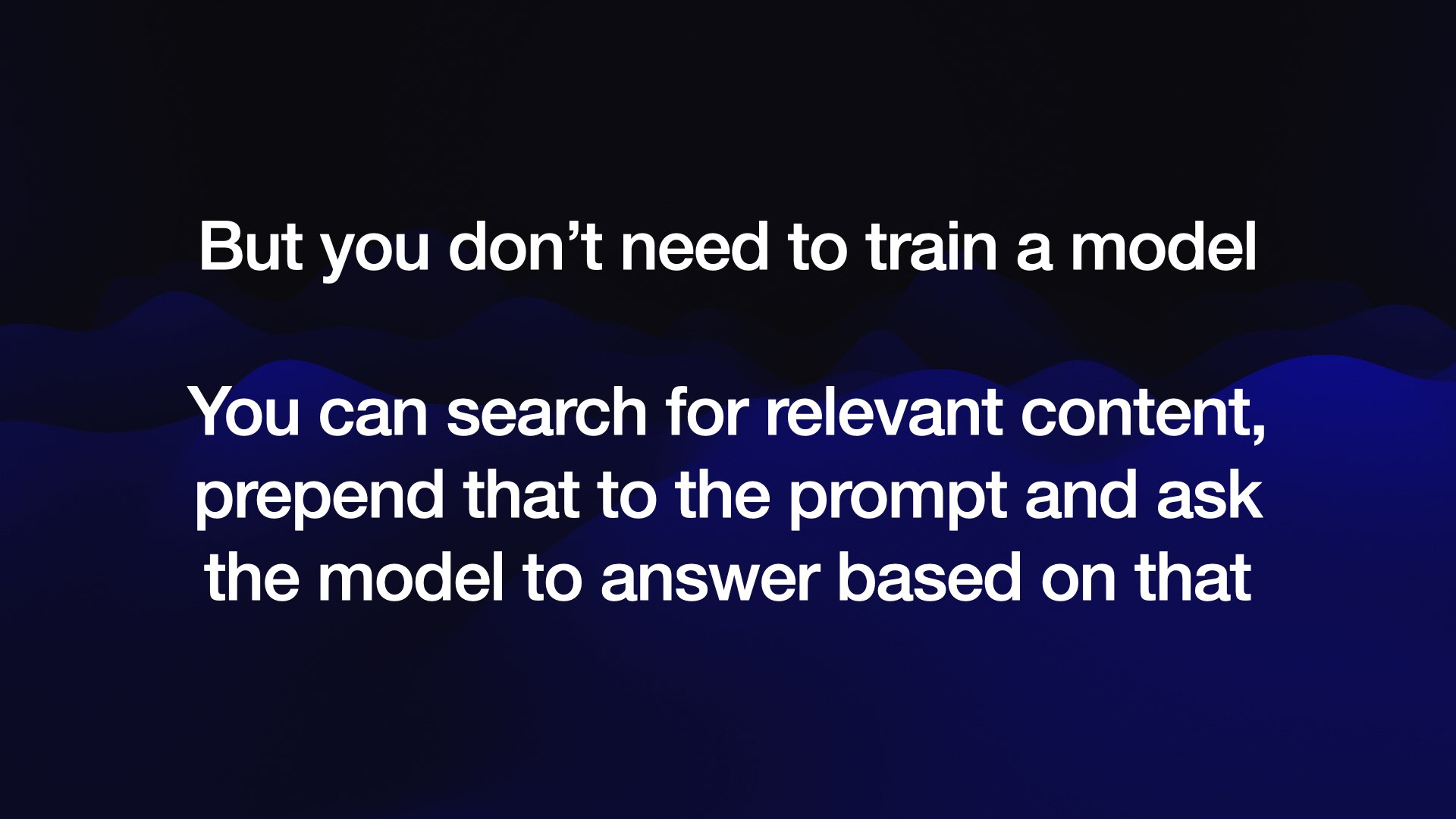 But you don’t need to train a model You can search for relevant content, ' prepend that to the prompt and ask the model to answer based on that 