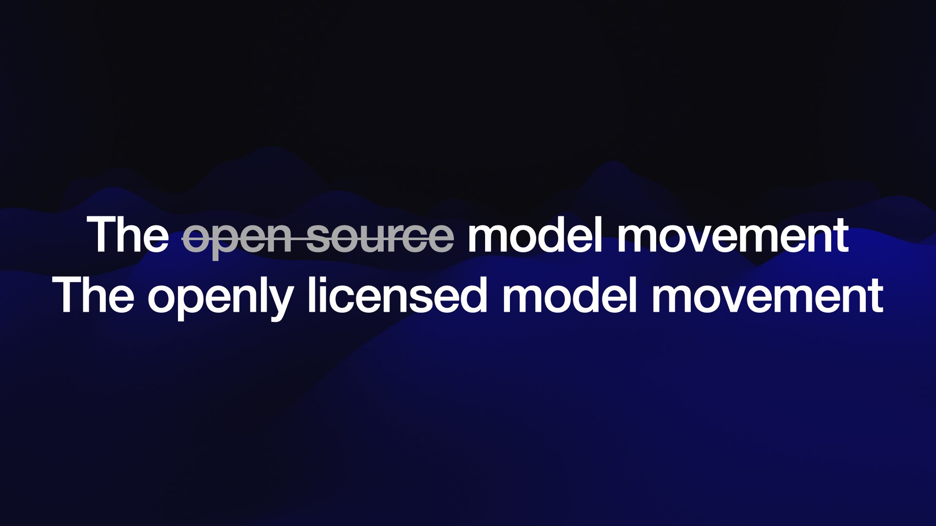 Crossed out the open source model movement   Replaced it with the openly licensed model movement 