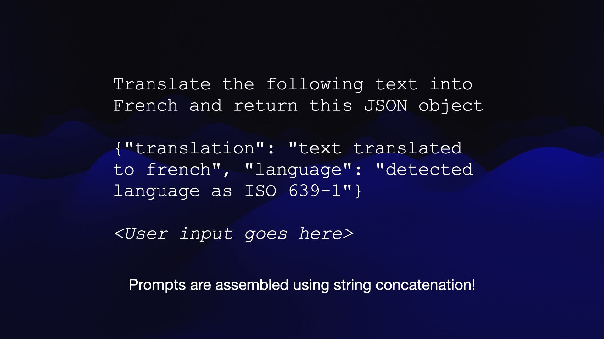 Translate the following text into French and return this JSON object {"translation": "text translated s to french", "language": "detected language as ISO 639-1"} <User input goes here>  Prompts are assembled using string concatenation! 