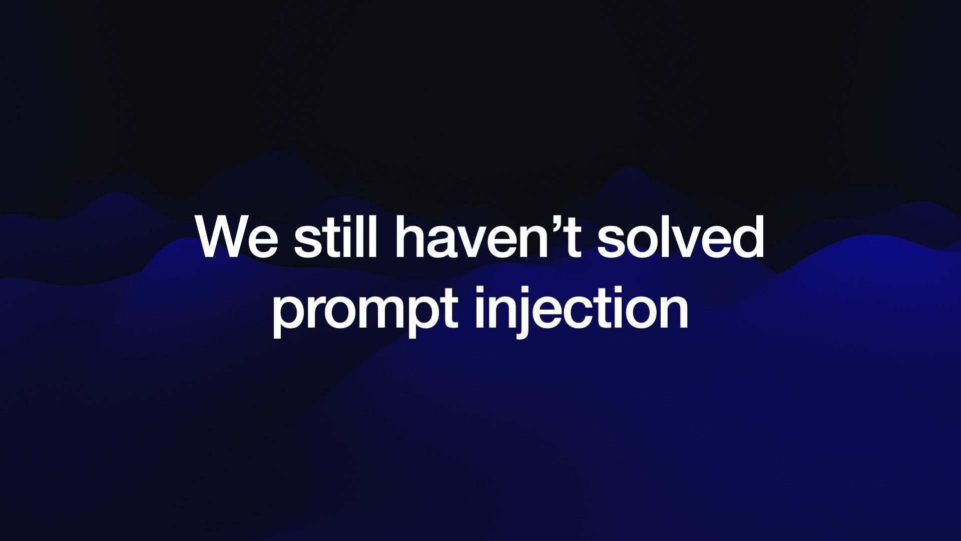 We still haven’t solved prompt injection 