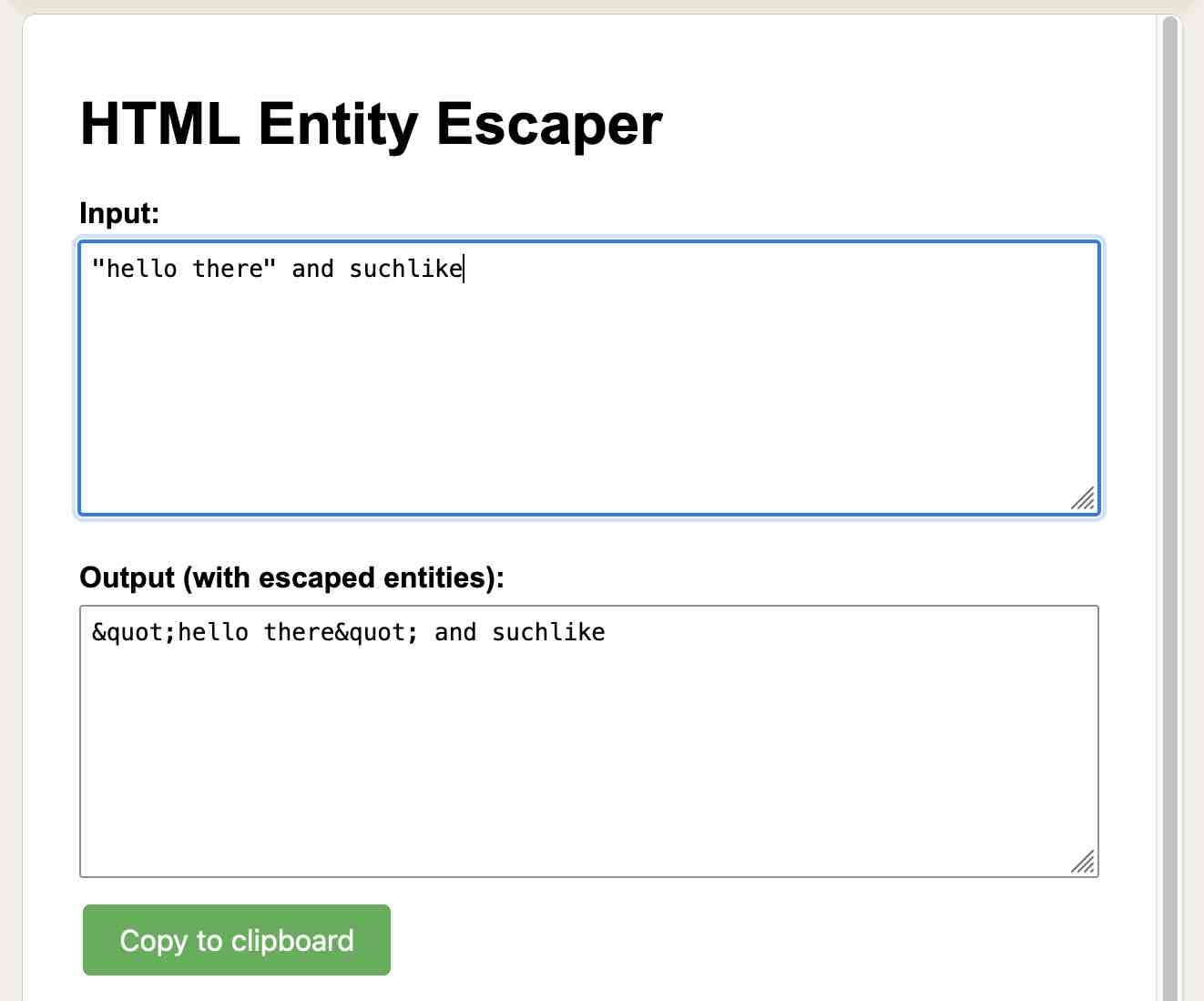 HTML entity escaper. In the input box I have typed in text with some double quotes. The output box has those correctly escaped, and a copy to clipboard button.