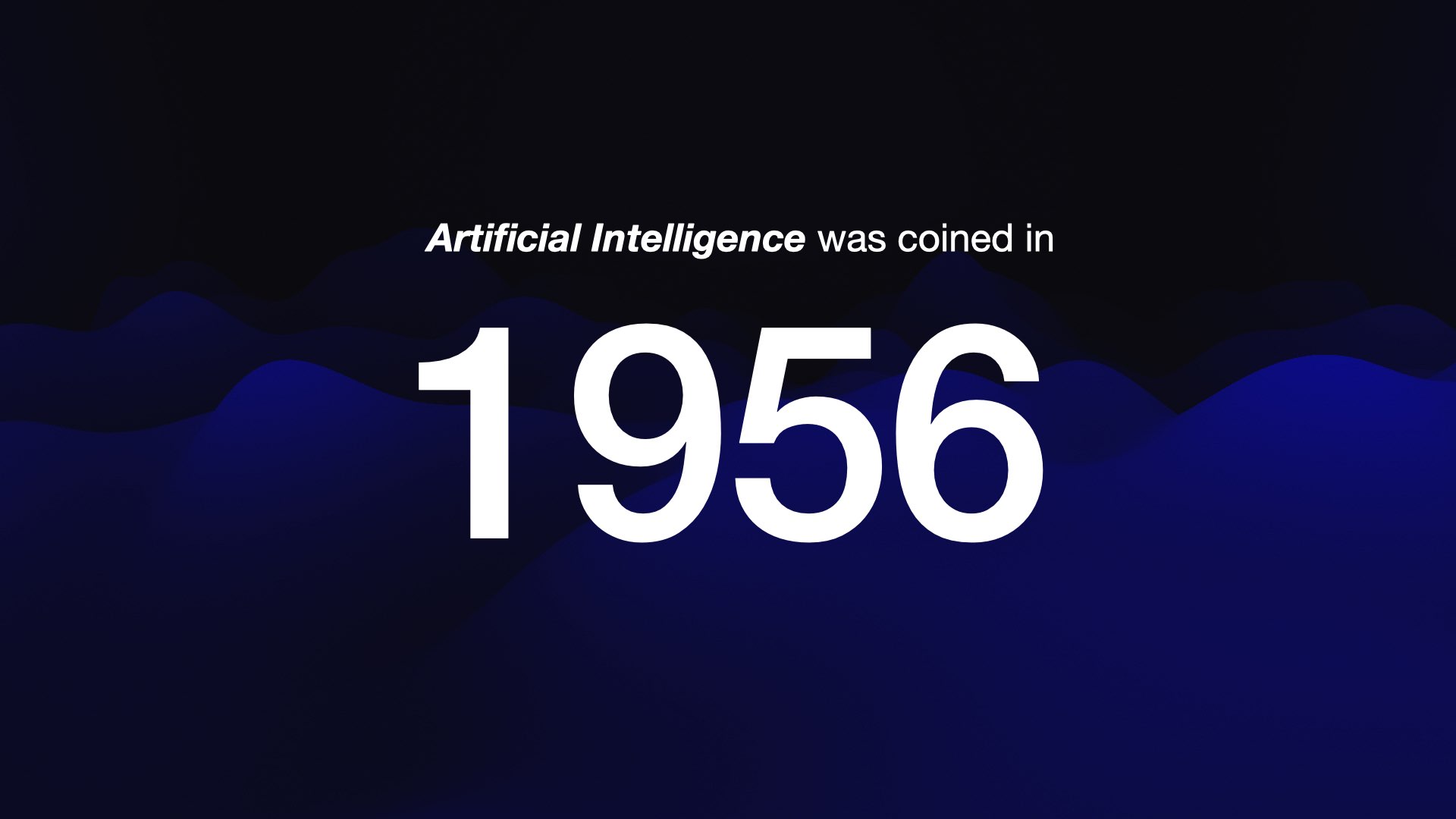 Artificial Intelligence was coined in 1956 