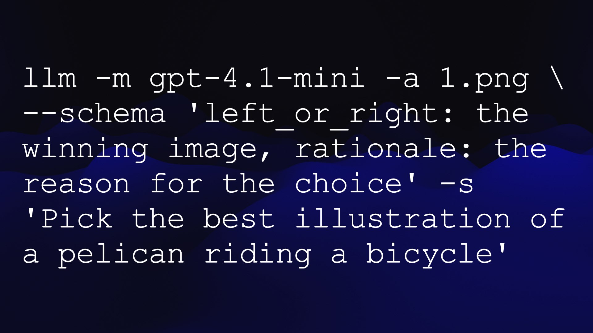 llm -m gpt-4.1-mini -a 1.png \
--schema 'left_or_right: the winning image, rationale: the reason for the choice' -s 'Pick the best illustration of a pelican riding a bicycle'