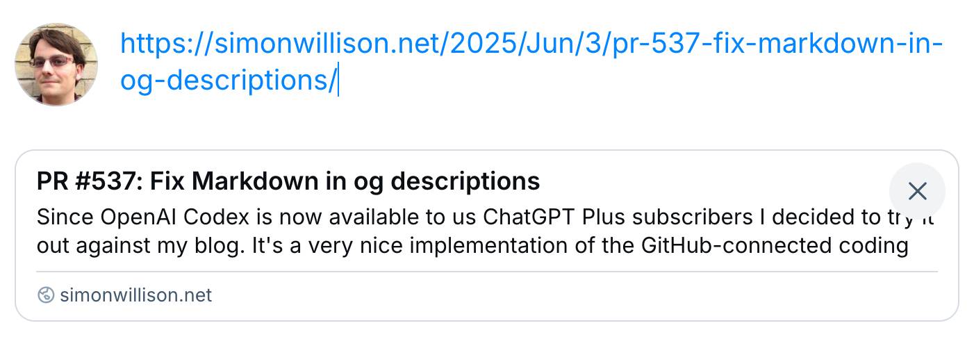 Screenshot of a web browser showing a blog post preview card on Bluesky. The URL in the address bar reads "https://simonwillison.net/2025/Jun/3/pr-537-fix-markdown-in-og-descriptions/". The preview card shows the title "PR #537: Fix Markdown in og descriptions" and begins with the text "Since OpenAI Codex is now available to us ChatGPT Plus subscribers I decided to try it out against my blog. It's a very nice implementation of the GitHub-connected coding". The domain "simonwillison.net" appears at the bottom of the card.