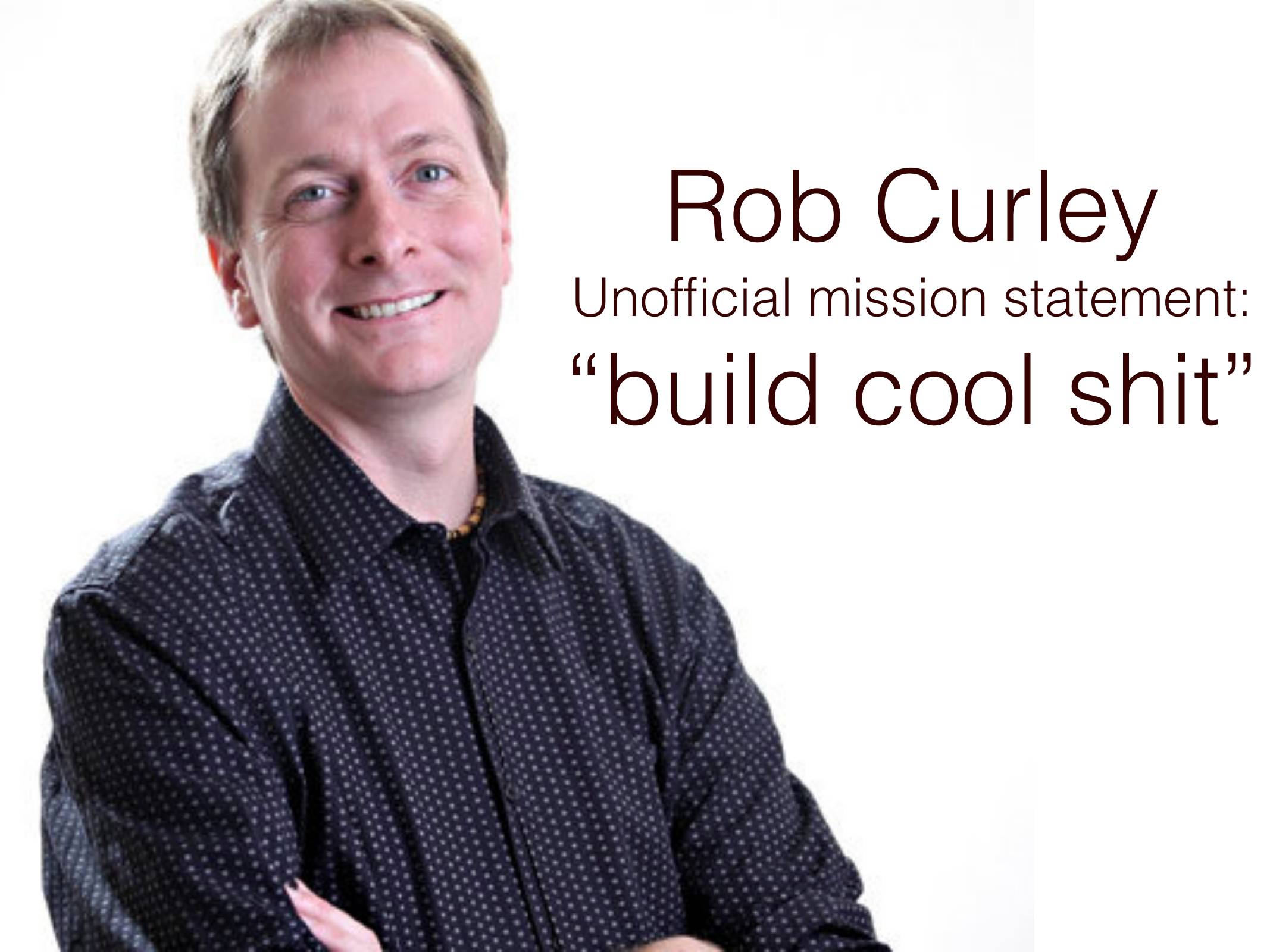 Unofficial mission statement: “build cool shit”

