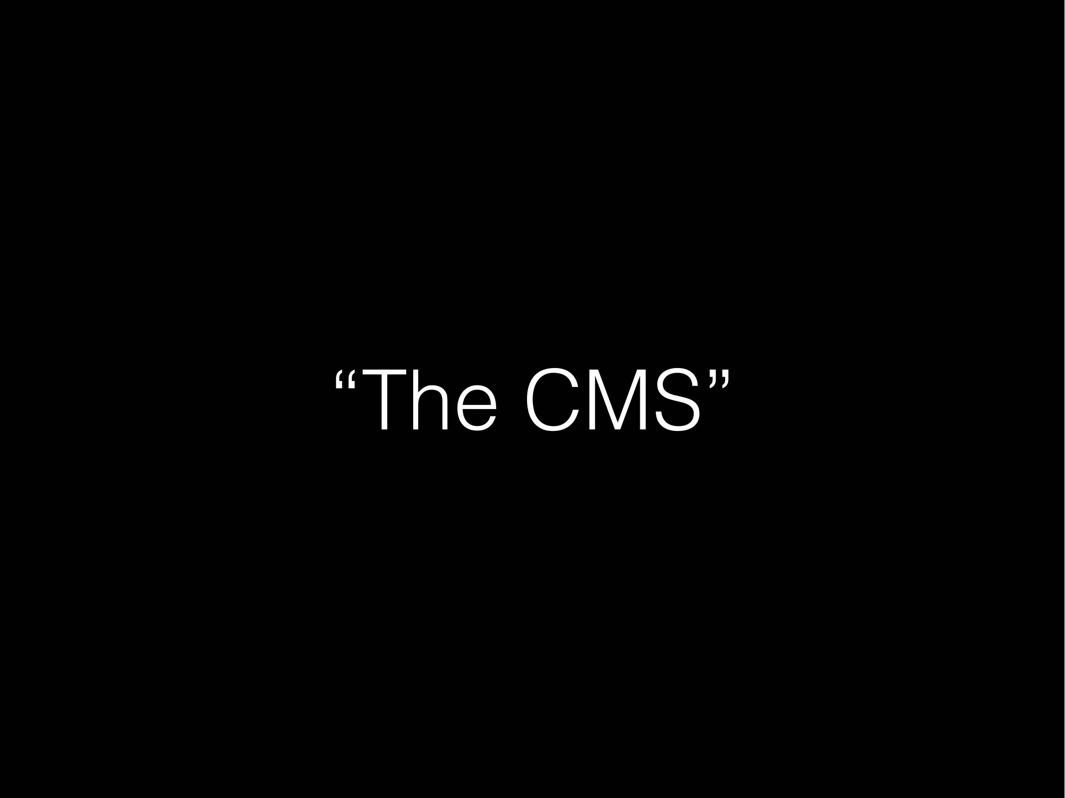 "The CMS"
