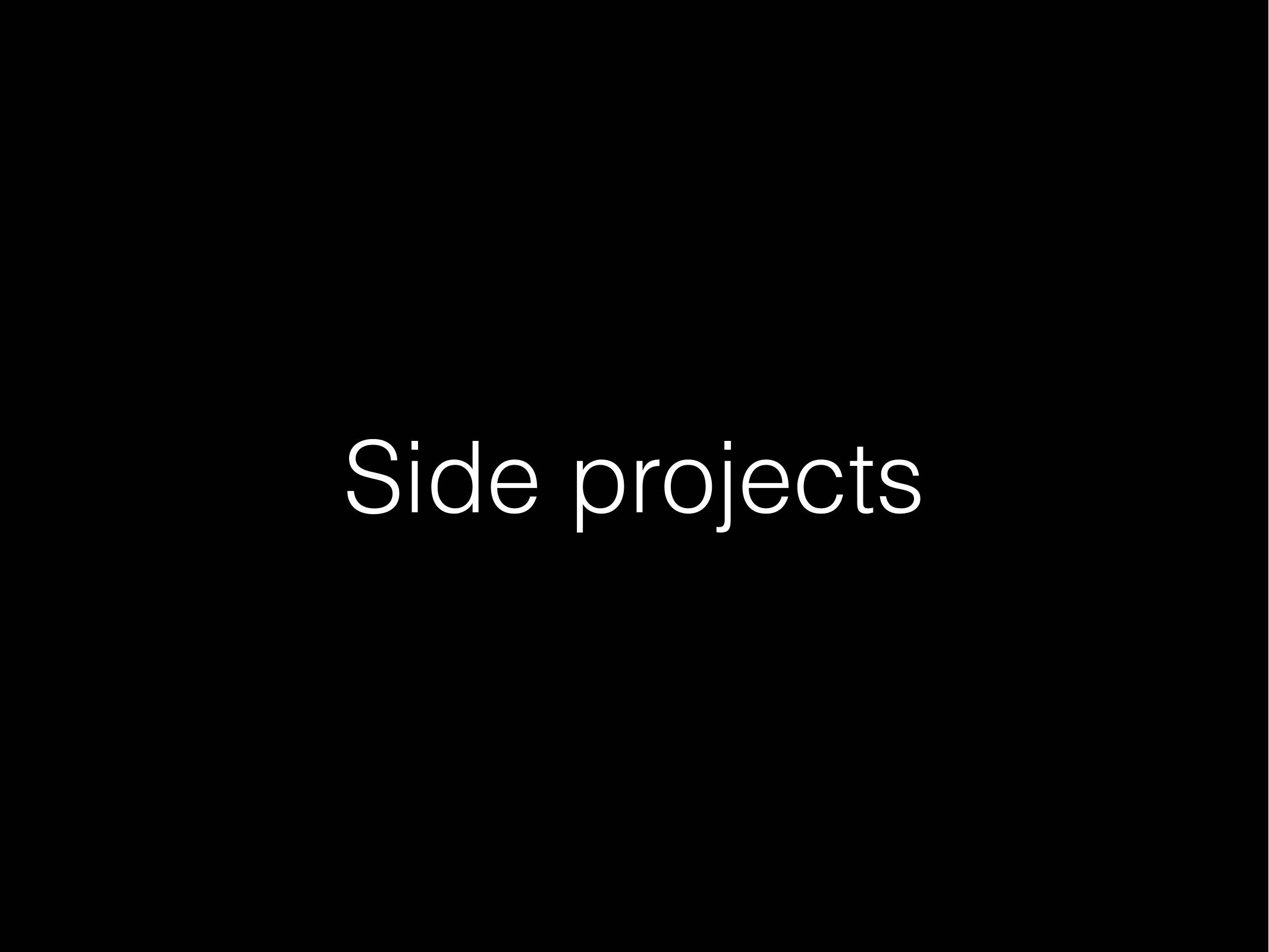 Side projects
