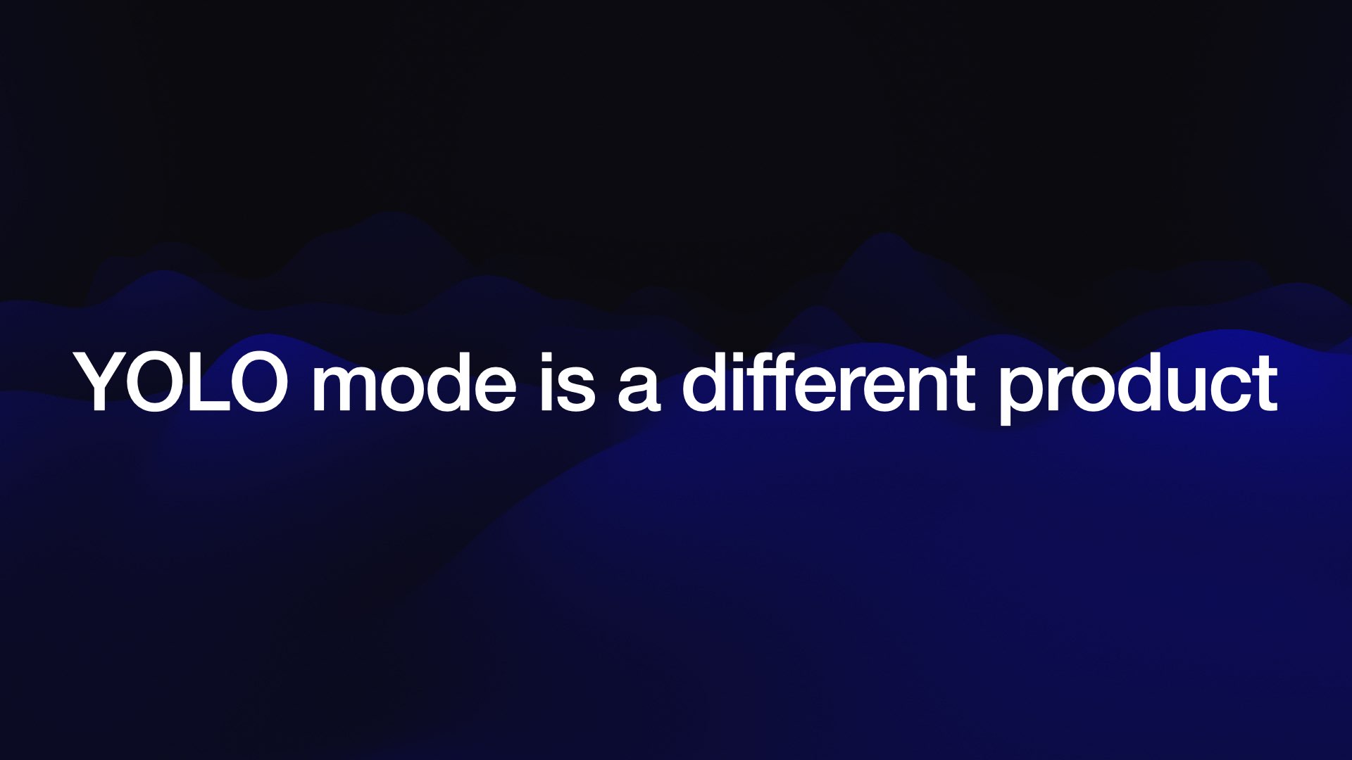 YOLO mode is a different product
