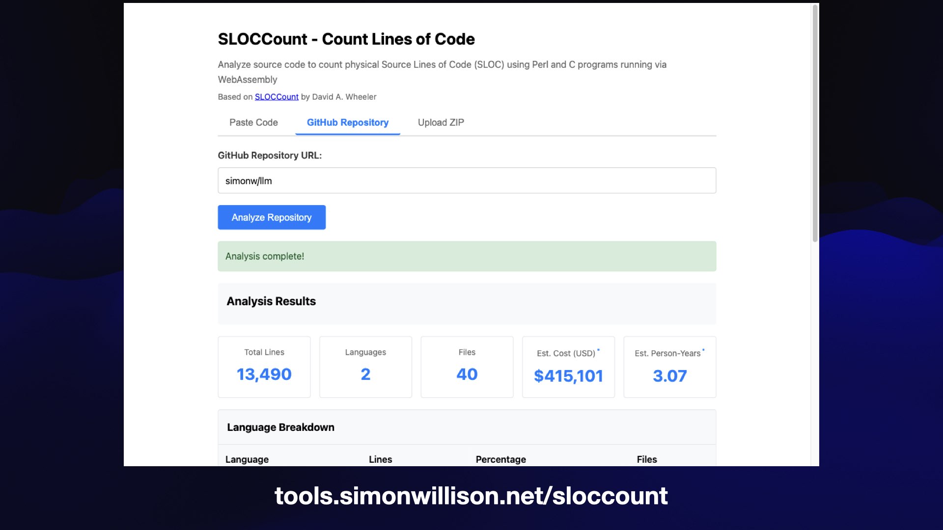SLOCCount - Count Lines of Code Screenshot of a UI where you can paste in code, upload a zip or enter a GitHub repository name. It's analyzed simonw/llm and found it to be 13,490 lines of code in 2 languages at an estimated cost of $415,101.