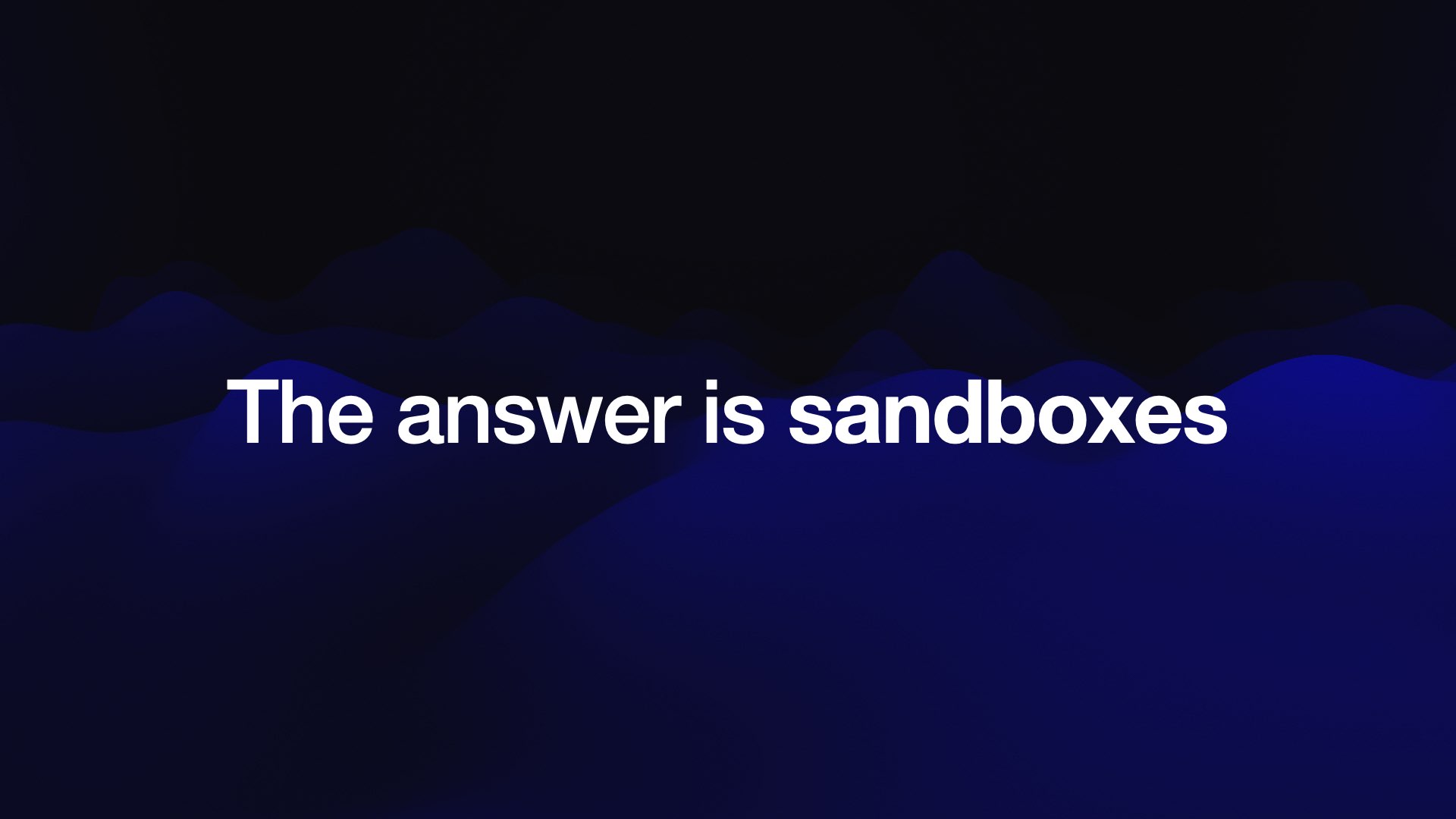 The answer is sandboxes