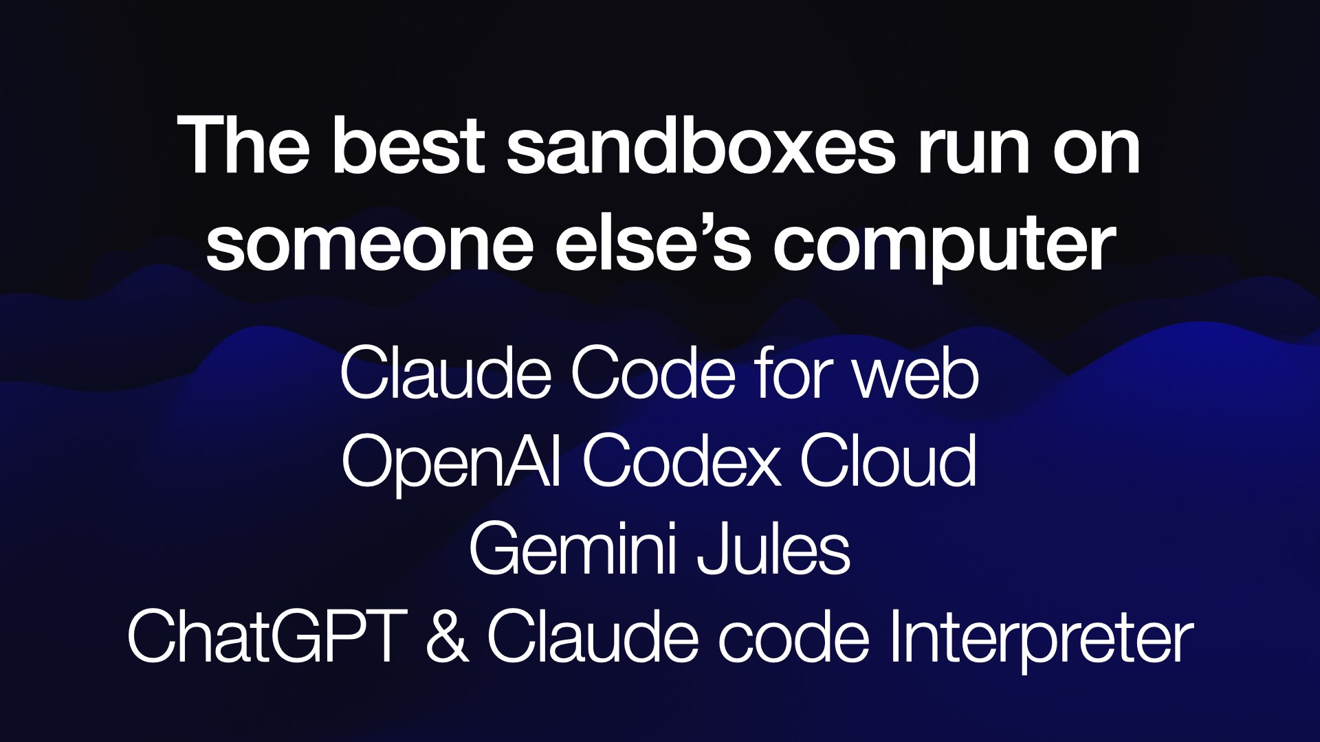 Claude Code for Web OpenAl Codex Cloud Gemini Jules ChatGPT & Claude code Interpreter