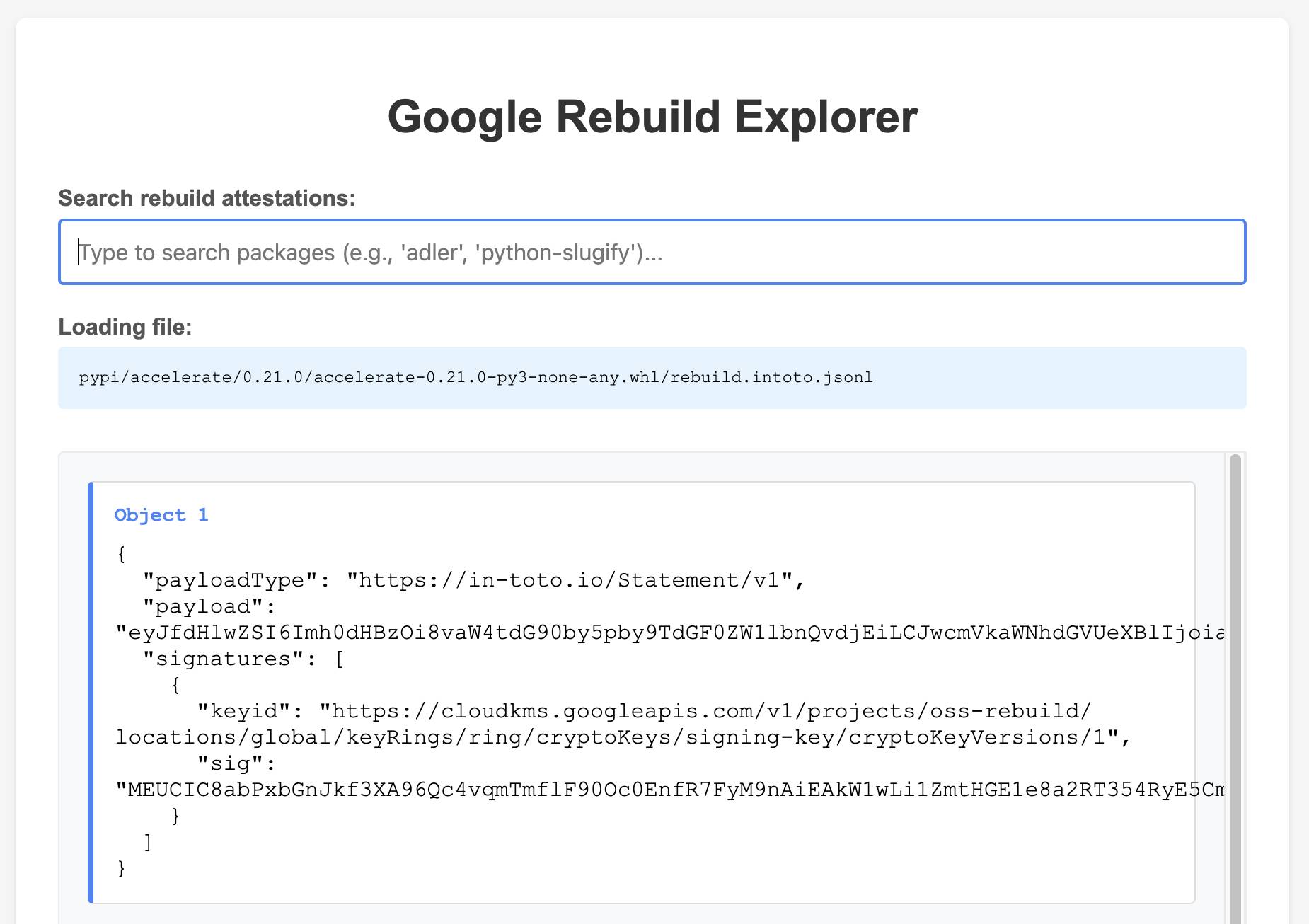 Screenshot of Google Rebuild Explorer interface showing a search box with placeholder text "Type to search packages (e.g., 'adler', 'python-slugify')..." under "Search rebuild attestations:", a loading file path "pypi/accelerate/0.21.0/accelerate-0.21.0-py3-none-any.whl/rebuild.intoto.jsonl", and Object 1 containing JSON with "payloadType": "in-toto.io Statement v1 URL", "payload": "...", "signatures": [{"keyid": "Google Cloud KMS signing key URL", "sig": "..."}]