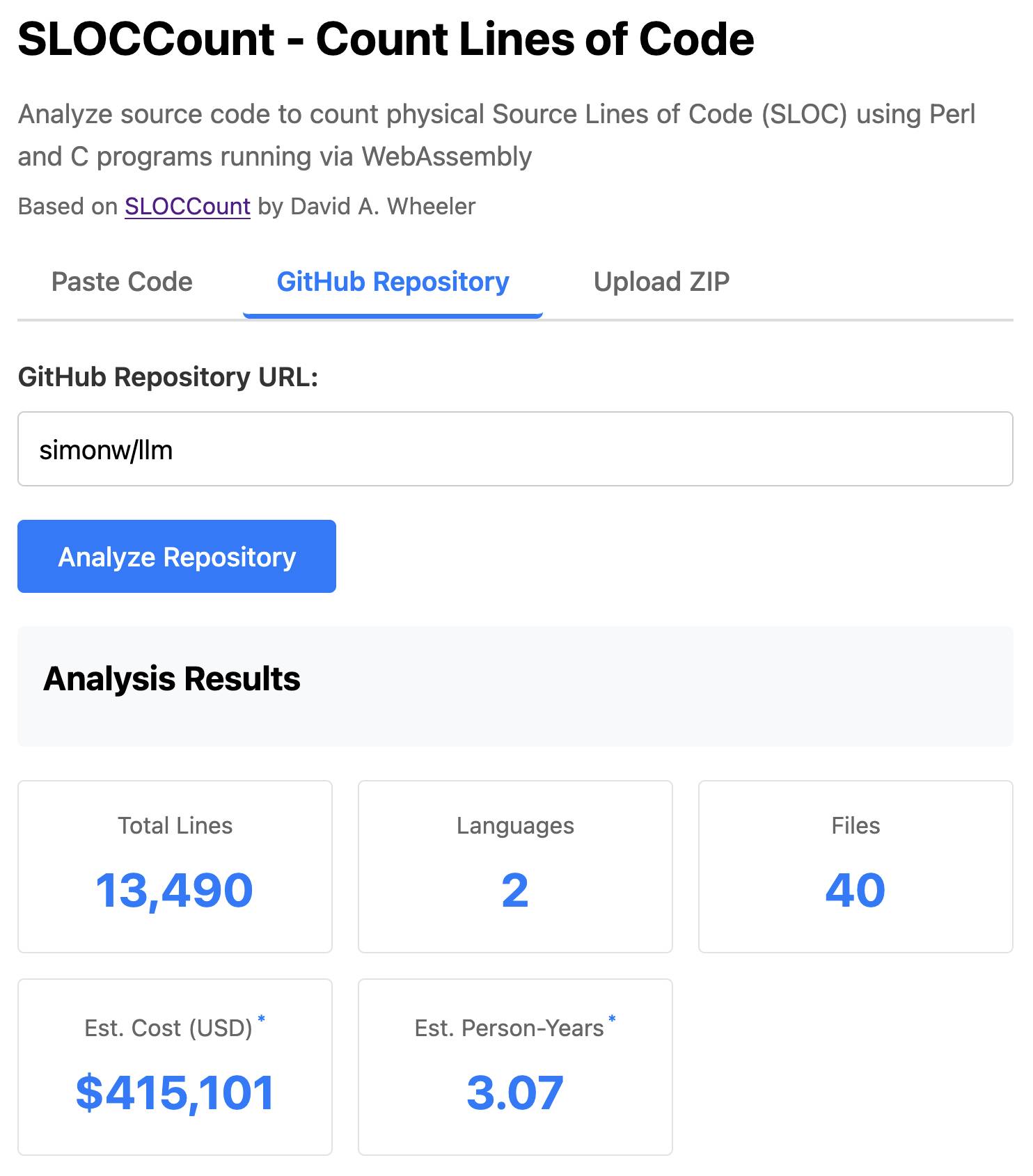Screenshot of SLOCCount web application showing code analysis interface. The page header reads "SLOCCount - Count Lines of Code" with subtitle "Analyze source code to count physical Source Lines of Code (SLOC) using Perl and C programs running via WebAssembly" and "Based on SLOCCount by David A. Wheeler". Three tabs are shown: "Paste Code", "GitHub Repository" (selected), and "Upload ZIP". Below is a text input field labeled "GitHub Repository URL:" containing "simonw/llm" and a blue "Analyze Repository" button. The Analysis Results section displays five statistics: Total Lines: 13,490, Languages: 2, Files: 40, Est. Cost (USD)*: $415,101, and Est. Person-Years*: 3.07.