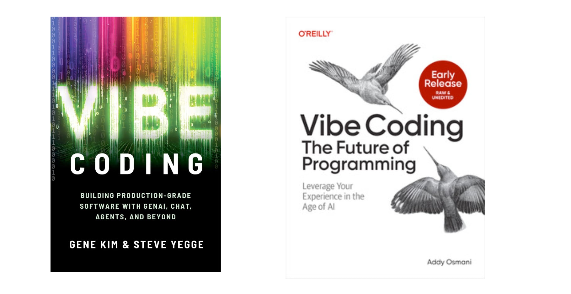 Side-by-side comparison of two programming books: Left - "VIBE CODING: BUILDING PRODUCTION-GRADE SOFTWARE WITH GENAI, CHAT, AGENTS, AND BEYOND" by GENE KIM & STEVE YEGGE with a rainbow digital background; Right - O'REILLY "Vibe Coding: The Future of Programming - Leverage Your Experience in the Age of AI" by Addy Osmani with "Early Release RAW & UNEDITED" badge and bird illustrations.