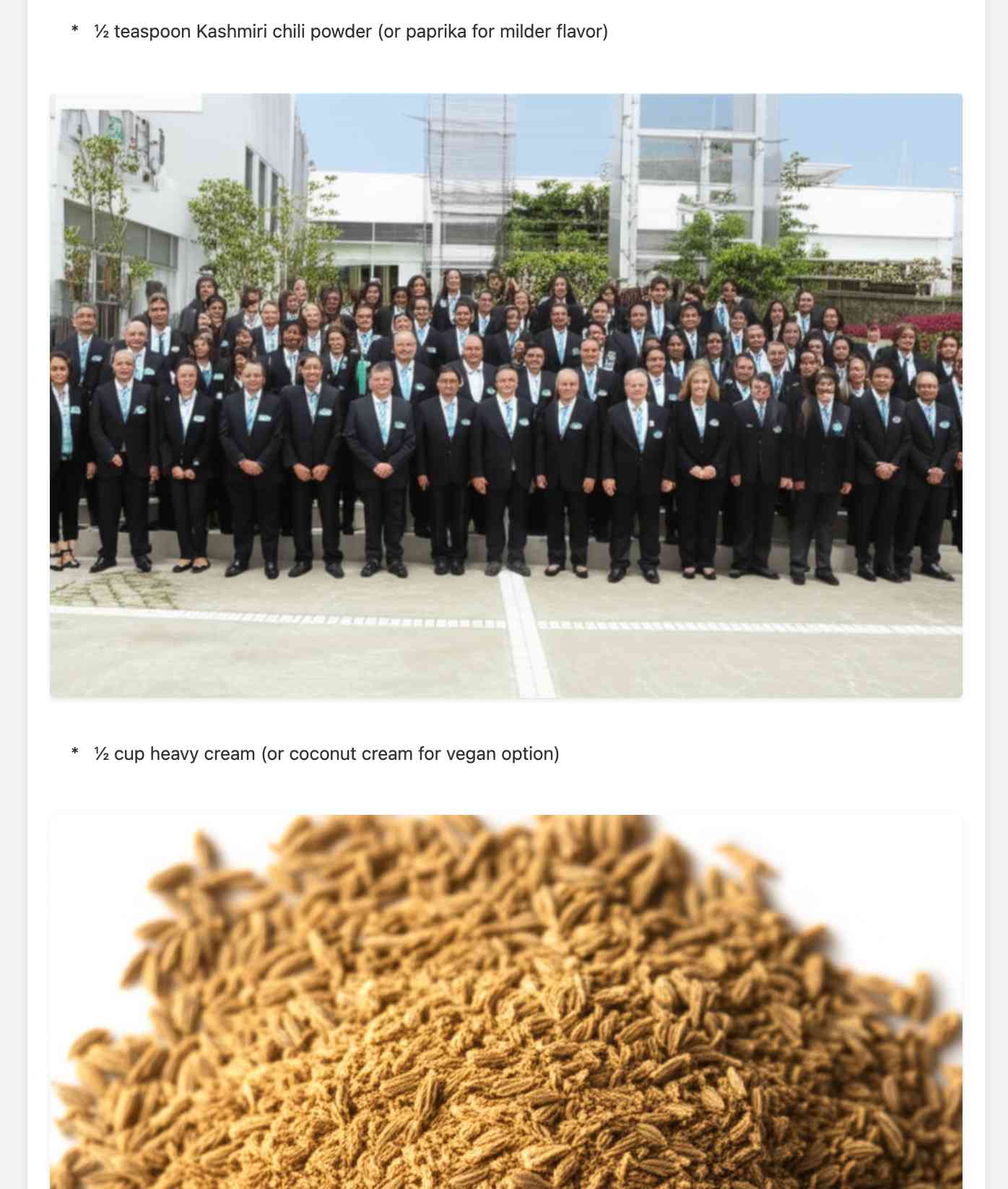Text reads: "* ½ teaspoon Kashmiri chili powder (or paprika for milder flavor)" followed by a group photo of people in formal attire with black suits and light blue ties standing in rows outdoors, then "* ½ cup heavy cream (or coconut cream for vegan option)" followed by a close-up image of dried cumin seeds or similar brown spice.