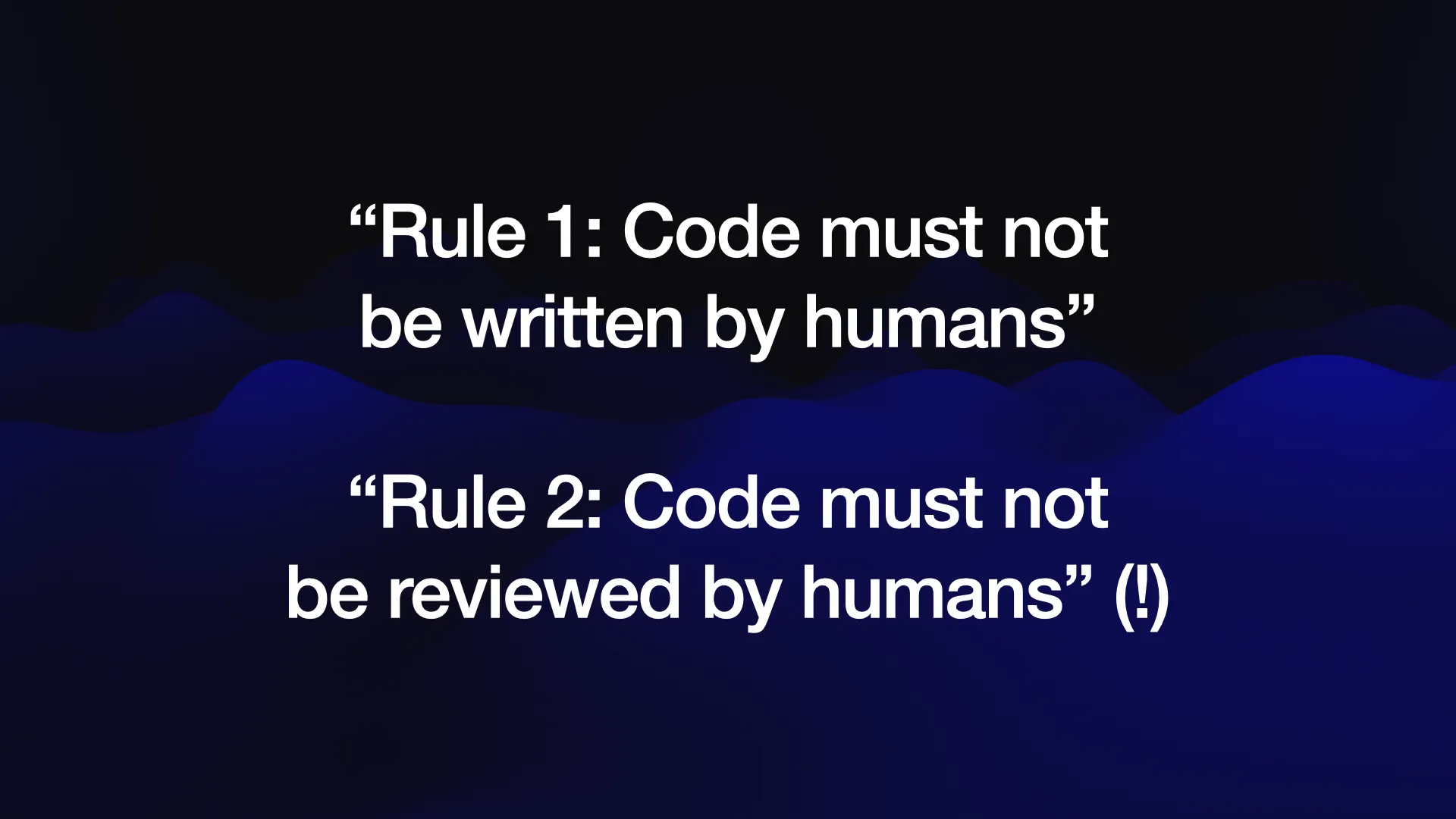 “Rule 2: Code must not be reviewed by humans” (!) 