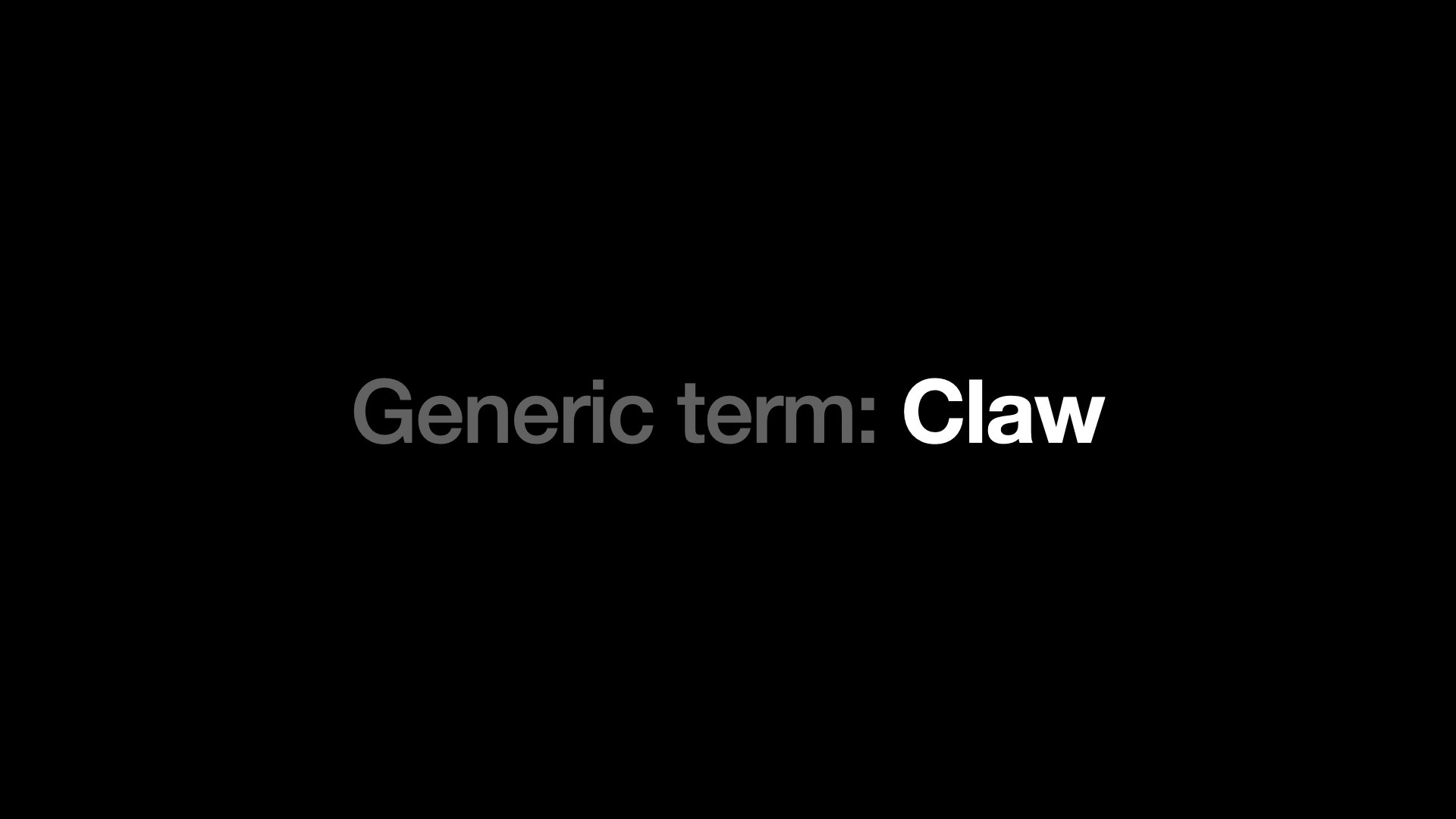 Generic term: Claw 