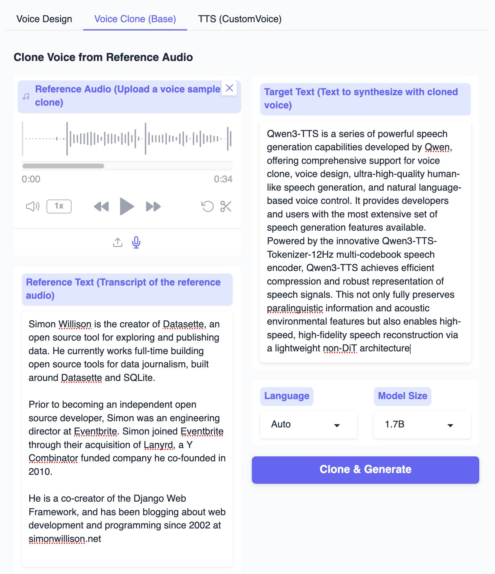 Screenshot of a Qwen3-TTS voice cloning web interface with three tabs at top: "Voice Design", "Voice Clone (Base)" (selected), and "TTS (CustomVoice)". The page is titled "Clone Voice from Reference Audio" and has two main sections. Left section: "Reference Audio (Upload a voice sample clone)" showing an audio waveform player at 0:00/0:34 with playback controls, upload and microphone icons, followed by "Reference Text (Transcript of the reference audio)" containing three paragraphs: "Simon Willison is the creator of Datasette, an open source tool for exploring and publishing data. He currently works full-time building open source tools for data journalism, built around Datasette and SQLite. Prior to becoming an independent open source developer, Simon was an engineering director at Eventbrite. Simon joined Eventbrite through their acquisition of Lanyrd, a Y Combinator funded company he co-founded in 2010. He is a co-creator of the Django Web Framework, and has been blogging about web development and programming since 2002 at simonwillison.net". Right section: "Target Text (Text to synthesize with cloned voice)" containing text about Qwen3-TTS speech generation capabilities, with "Language" dropdown set to "Auto" and "Model Size" dropdown set to "1.7B", and a purple "Clone & Generate" button at bottom.