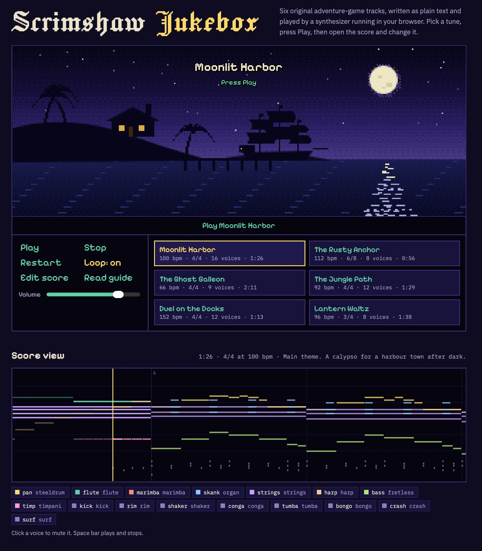 Screenshot of a retro pixel-art web music player. Header in blackletter type reads "Scrimshaw Jukebox", with the text "Six original adventure-game tracks, written as plain text and played by a synthesizer running in your browser. Pick a tune, press Play, then open the score and change it." A large pixel-art scene shows a harbor at night under a purple starry sky: a full moon at top right reflecting on the water, an island silhouette on the left with palm trees and a hut with two lit windows, and a sailing ship moored at a wooden pier. Overlaid on the scene: "Moonlit Harbor" and "Press Play". Below it a bar reads "Play Moonlit Harbor". A control panel has buttons "Play", "Stop", "Restart", "Loop: on", "Edit score", "Read guide" and a "Volume" slider set to about three quarters. A track list of six cards, the first highlighted: "Moonlit Harbor 100 bpm · 4/4 · 16 voices · 1:26", "The Rusty Anchor 112 bpm · 6/8 · 8 voices · 0:56", "The Ghost Galleon 66 bpm · 4/4 · 9 voices · 2:11", "The Jungle Path 92 bpm · 4/4 · 12 voices · 1:29", "Duel on the Docks 152 bpm · 4/4 · 12 voices · 1:13", "Lantern Waltz 96 bpm · 3/4 · 8 voices · 1:38". A section titled "Score view" with the caption "1:26 · 4/4 at 100 bpm · Main theme. A calypso for a harbour town after dark." shows a piano-roll visualization of colored horizontal note bars and percussion ticks on a dark background, with a section marker "A" and a yellow vertical playhead line. A color-coded legend of voices reads: "pan steeldrum", "flute flute", "marimba marimba", "skank organ", "strings strings", "harp harp", "bass fretless", "timp timpani", "kick kick", "rim rim", "shaker shaker", "conga conga", "tumba tumba", "bongo bongo", "crash crash", "surf surf". Footer text: "Click a voice to mute it. Space bar plays and stops."